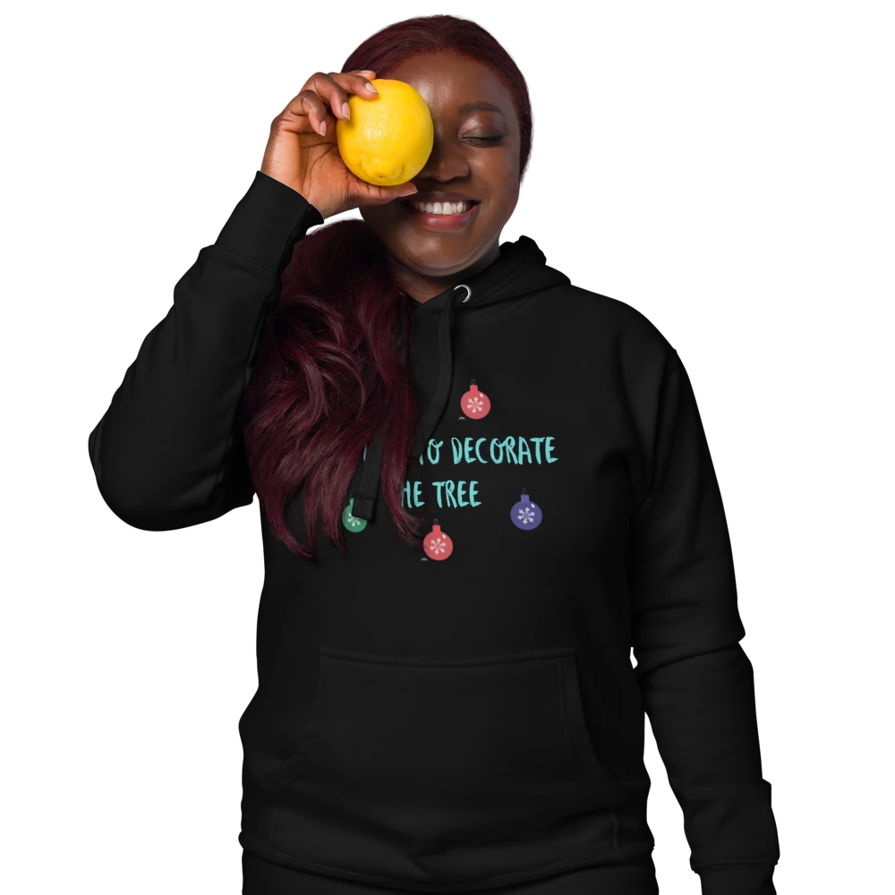 Limited Edition "It's Time to Decorate the Tree" Unisex Hoodie